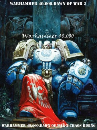 Warhammer 40.000.Dawn Of War 2 And Chaos Rising.v 2.6.0.5628 (2010/Rus/Repack  Fenixx)