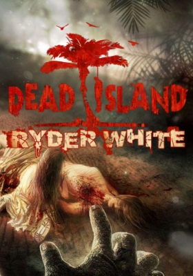 Dead Island: Ryder White (PC/2012)