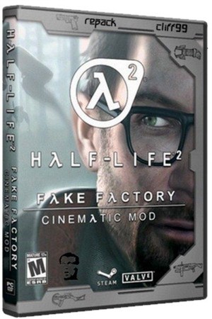 Half-Life 2 - FakeFactory Cinematic Mod v11.37 Ultimate Full (2012/Rus/Eng/PC) Repack by Cliff99