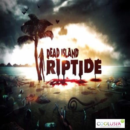 Dead Island Riptide v.1.4.1.1.10 (2013ENGRUSRepack  R.G. Origami)